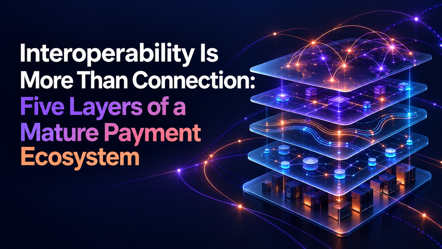 Interoperability Is More Than Connection: Five Layers of a Mature Payment Ecosystem
